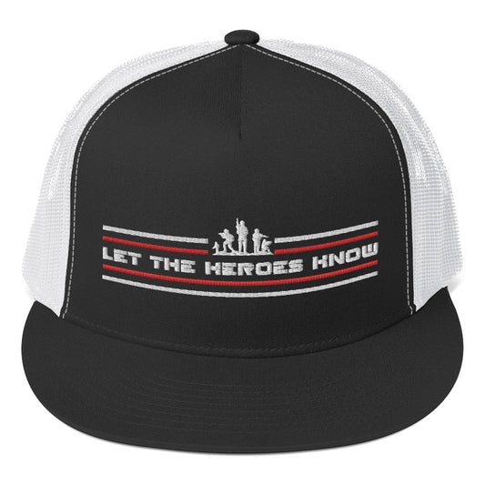 Trucker Cap- Let The Heroes Know