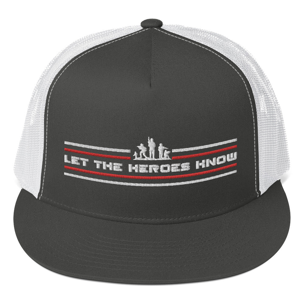 Trucker Cap- Let The Heroes Know